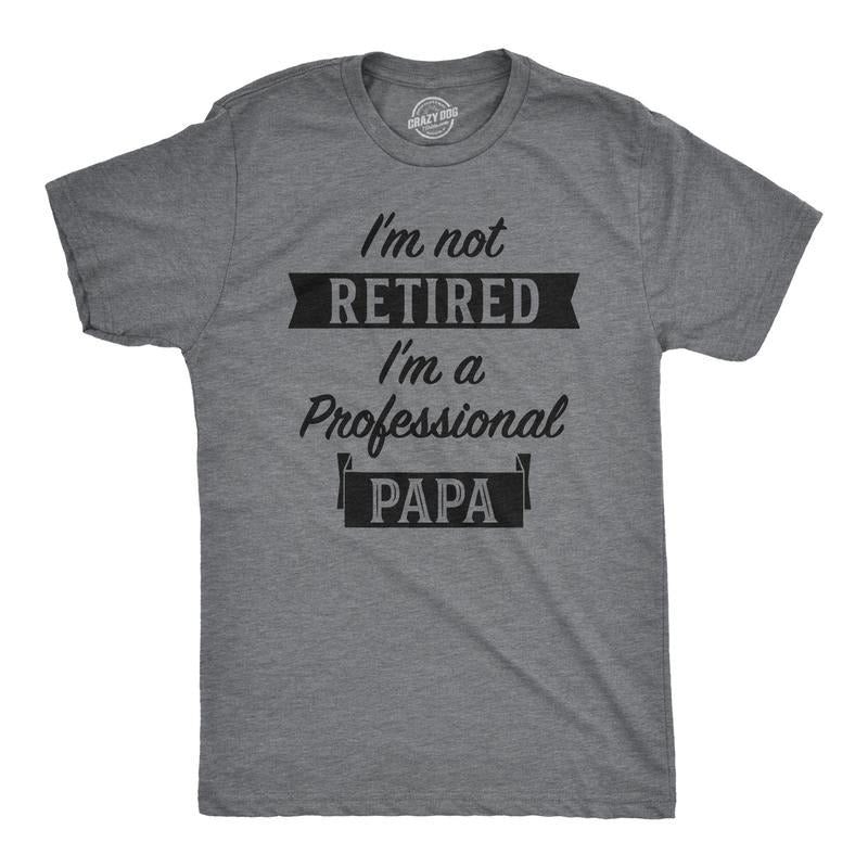 Mens I'm Not Retired I'm A Professional Papa T Shirt Funny Grandfather Tee Mens Funny T Shirts Cool Tees Soft Stylish...