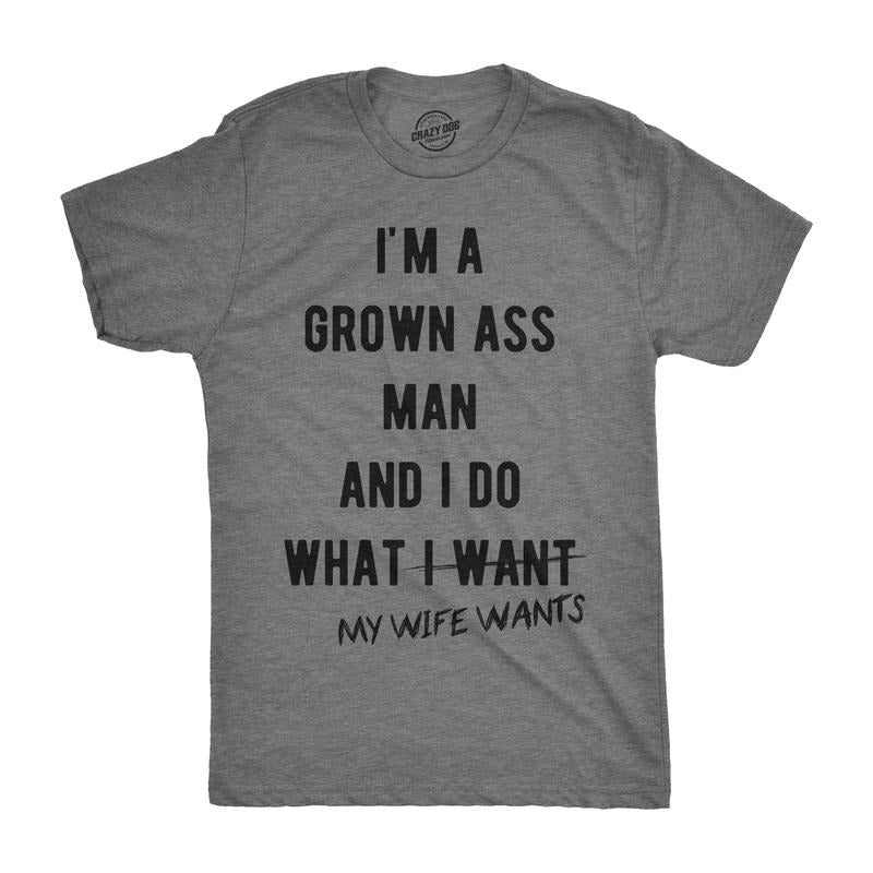Mens Im A Grown Man I Do What My Wife Wants T shirt Funny Marriage Sarcastic Tee Mens Funny T Shirts Cool Tees Soft...