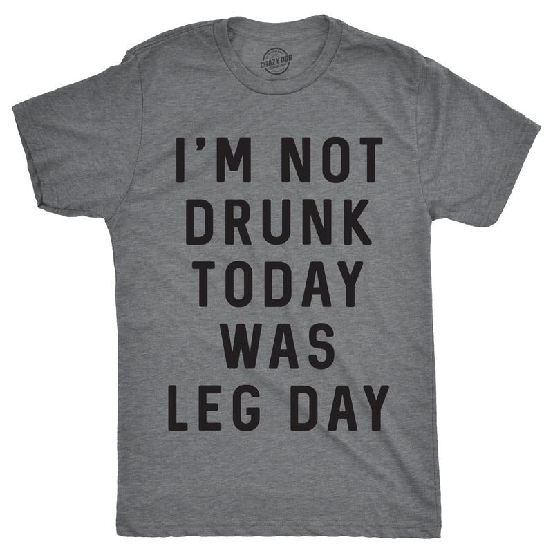 Mens Im Not Drunk Today Was Leg Day T shirt Funny Workout Gym Top Fitness Gift Mens Funny T Shirts Cool Tees Soft Stylish...