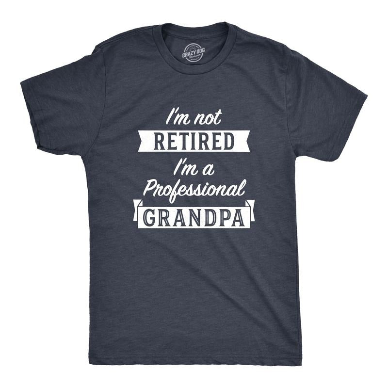 Mens Im Not Retired Im A Professional Grandpa T Shirt Funny Papa Fathers Day Tee Mens Funny T Shirts Cool Tees Soft...