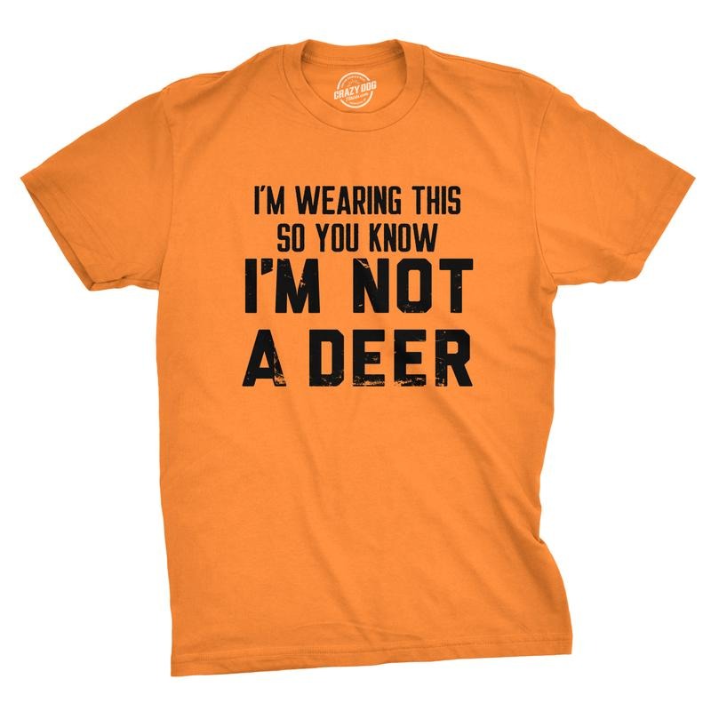 Mens Im Wearing This so You Know Im Not A Deer T Shirt Funny Orange Hunting Joke Tee for Guys Mens Funny T Shirts Cool...