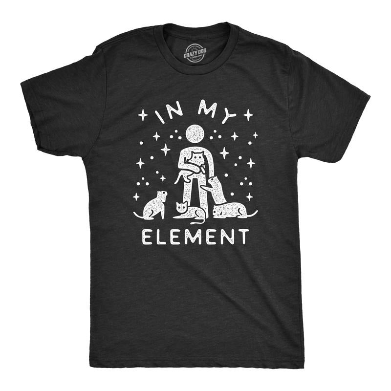 Mens In My Element Cats T Shirt Funny Cat Dad Hilarious Saying Graphic Tee For Guys Mens Funny T Shirts Cool Tees Soft...