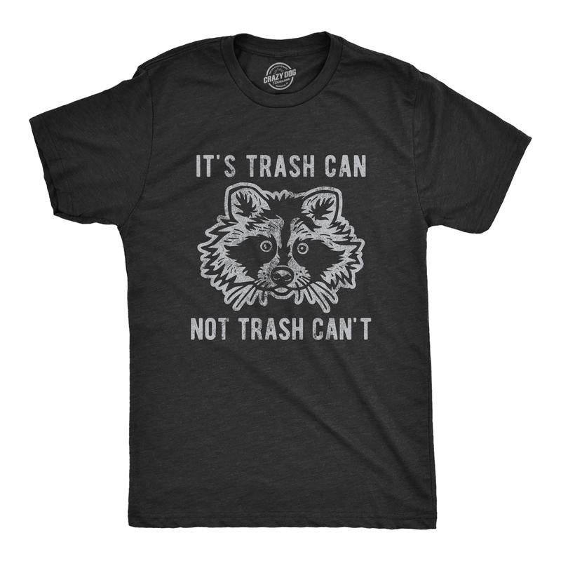Mens It's Trash Can Not Trash Can't T Shirt Funny Sarcastic Racoon Garbage Bin Graphic Novelty Tee for Guys Mens Funny T...