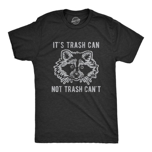 Mens It's Trash Can Not Trash Can't T Shirt Funny Sarcastic Racoon Garbage Bin Graphic Novelty Tee for Guys Mens Funny T...