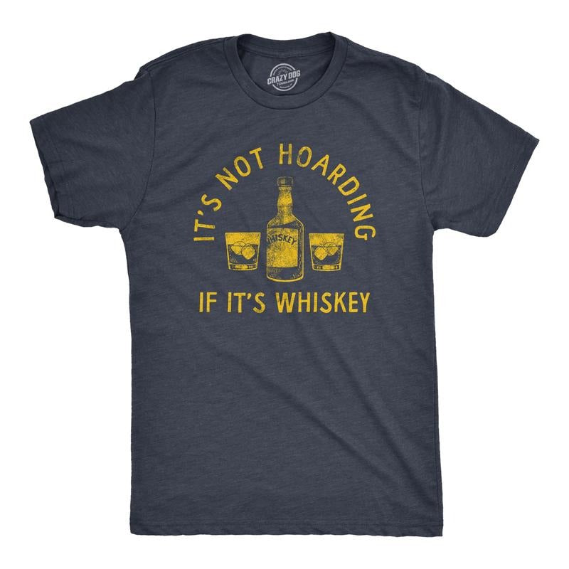 Mens Its Not Hoarding If Its Whiskey T Shirt Funny Liquor Drinking Lovers Tee for Guys Mens Funny T Shirts Cool Tees Soft...