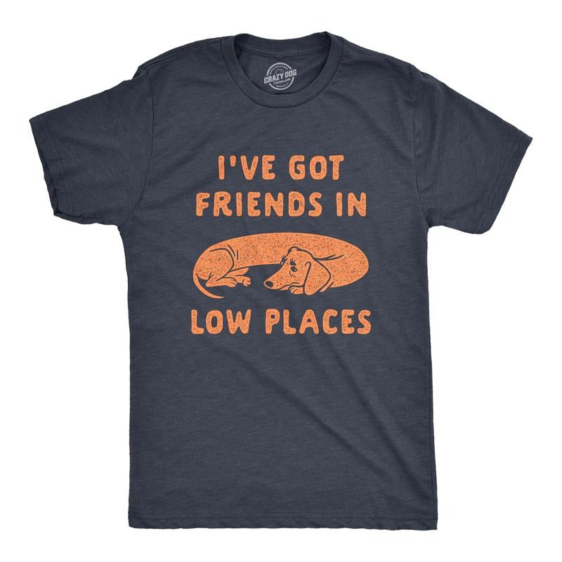 Mens Ive Got Friends In Low Places T Shirt Funny Wiener Dog Dachshund Graphic Tee Mens Funny T Shirts Cool Tees Soft...