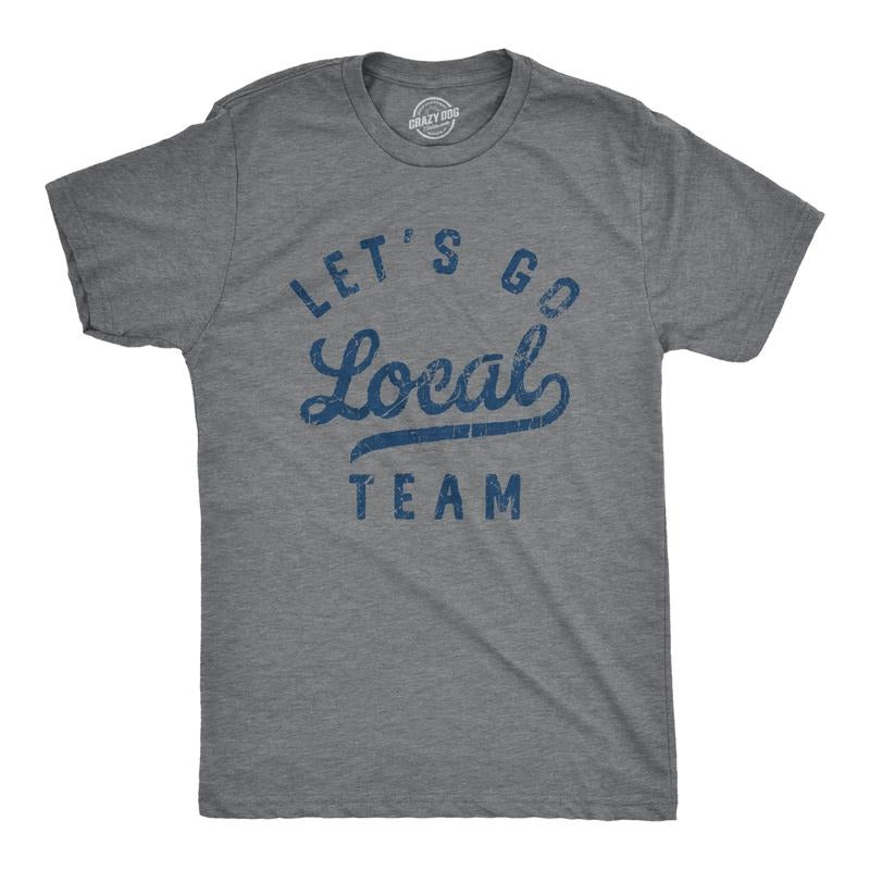 Mens Lets Go Local Team T Shirt Funny Sarcastic Sports Fan Support Graphic Tee For Guys Mens Funny T Shirts Cool Tees...