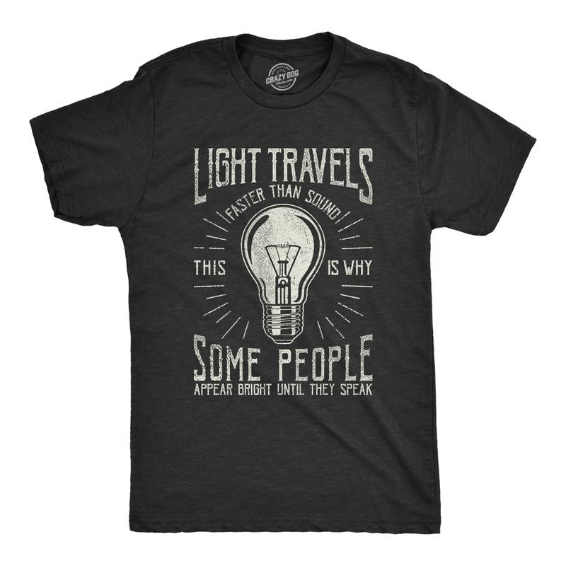 Mens Light Travels Faster T shirt Funny Insult Sarcastic Graphic Novelty Mens Funny T Shirts Cool Tees Soft Stylish...