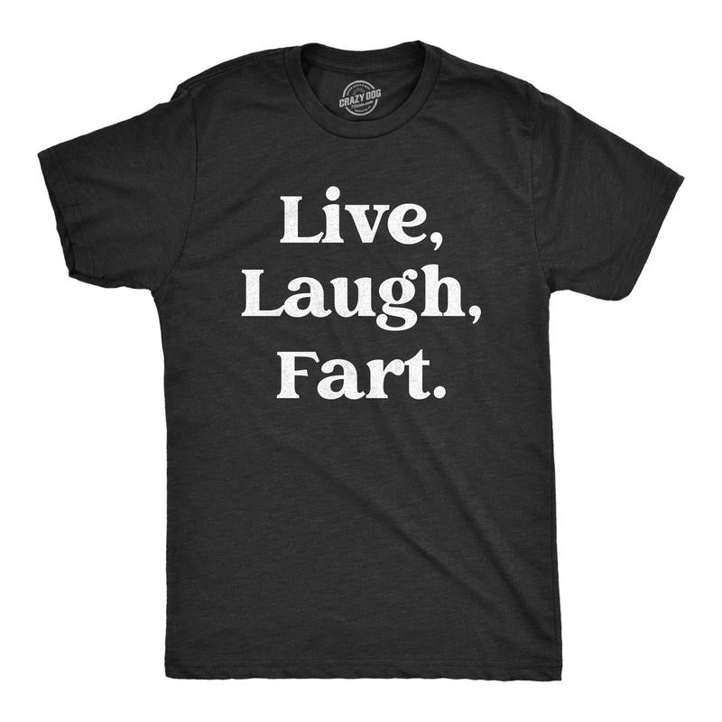 Mens Live Laugh Fart T Shirt Funny Sarcastic Farting Motivational Quote Joke Tee For Guys Hoodie, Sweatshirt | TeeBloomCo.com