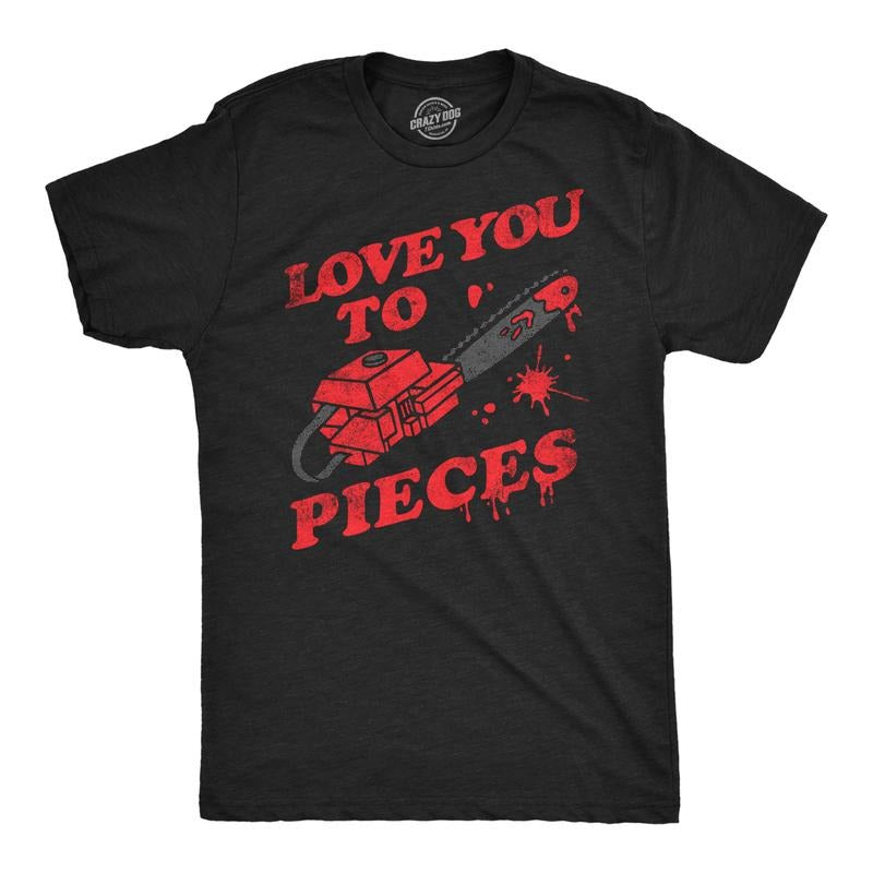 Mens Love You to Pieces T Shirt Funny Valentines Day Chainsaw Murder Joke Tee for Guys Mens Funny T Shirts Cool Tees Soft...