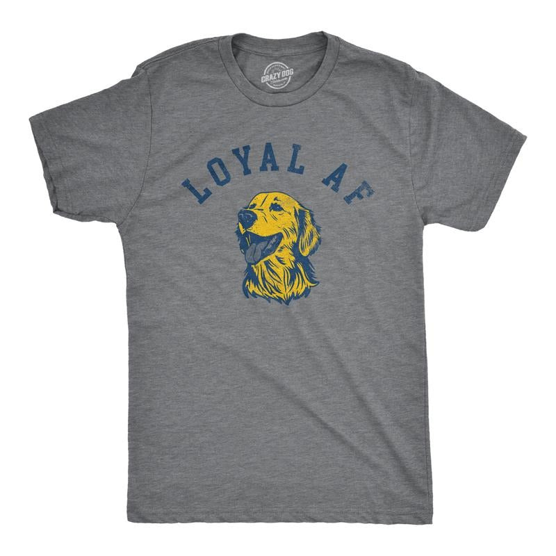 Mens Loyal AF T Shirt Funny Cute Puppy Pet Mans Best Friend Tee For Guys Mens Funny T Shirts Cool Tees Soft Stylish...