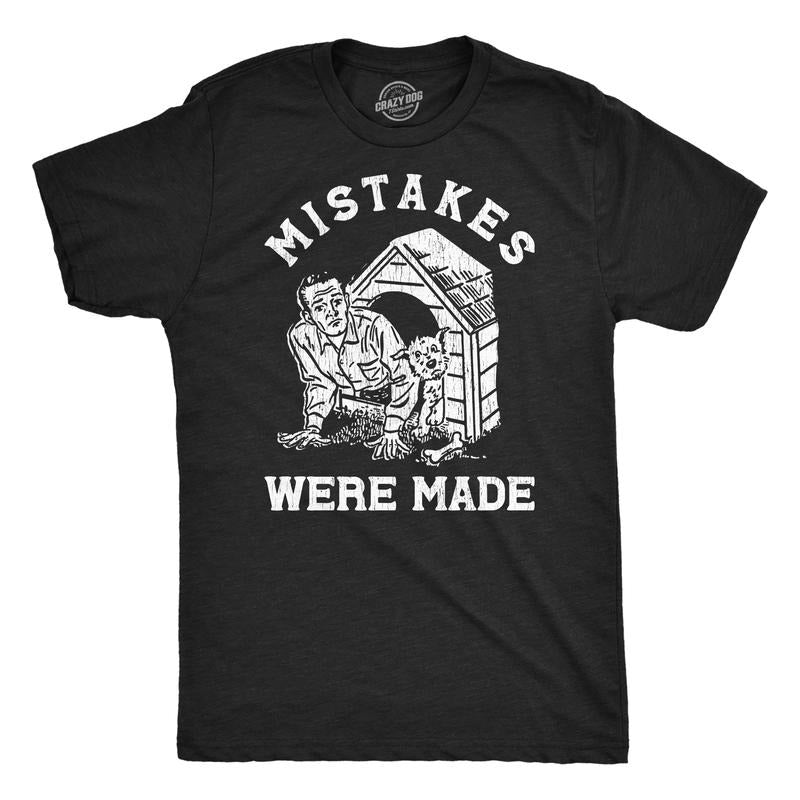 Mens Mistakes Were Made T Shirt Funny Sarcastic In The Dog House Joke Tee For Guys Mens Funny T Shirts Cool Tees Soft...