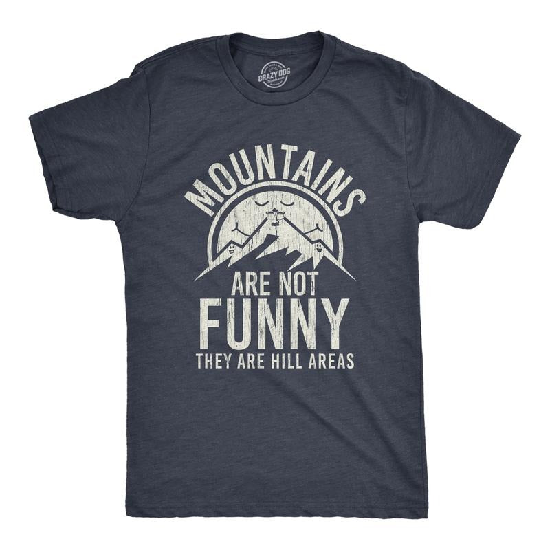 Mens Mountains Are Not Funny They Are Hill Areas T Shirt Funny Hiliarous Dad Joke Tee Mens Funny T Shirts Cool Tees Soft...