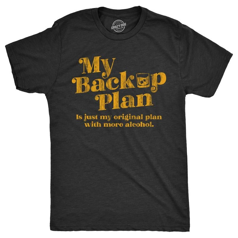 Mens My Backup Plan Is Just My Original Plan With More Alcohol T Shirt Funny Drinking Joke Tee for Guys Mens Funny T...