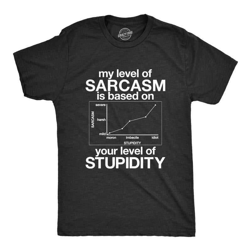 Mens My Level Of Sarcasm Is Based On Your Level Of Stupidity T Shirt Mens Funny T Shirts Cool Tees Soft Stylish Casual...