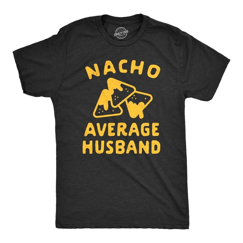 Mens Nacho Average Husband T Shirt Funny Family Queso Tortilla Chip Graphic Novelty Tee Mens Funny T Shirts Cool Tees...