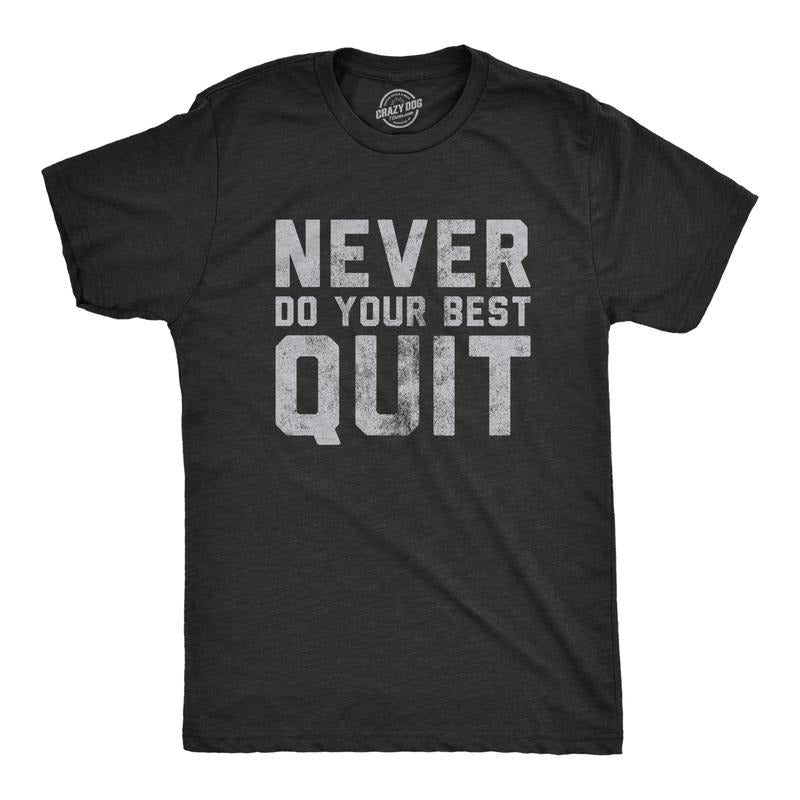 Mens Never Do Your Best Quit T Shirt Funny Sarcastic Give Up Anti Motivational Joke Tee For Guys Mens Funny T Shirts Cool...