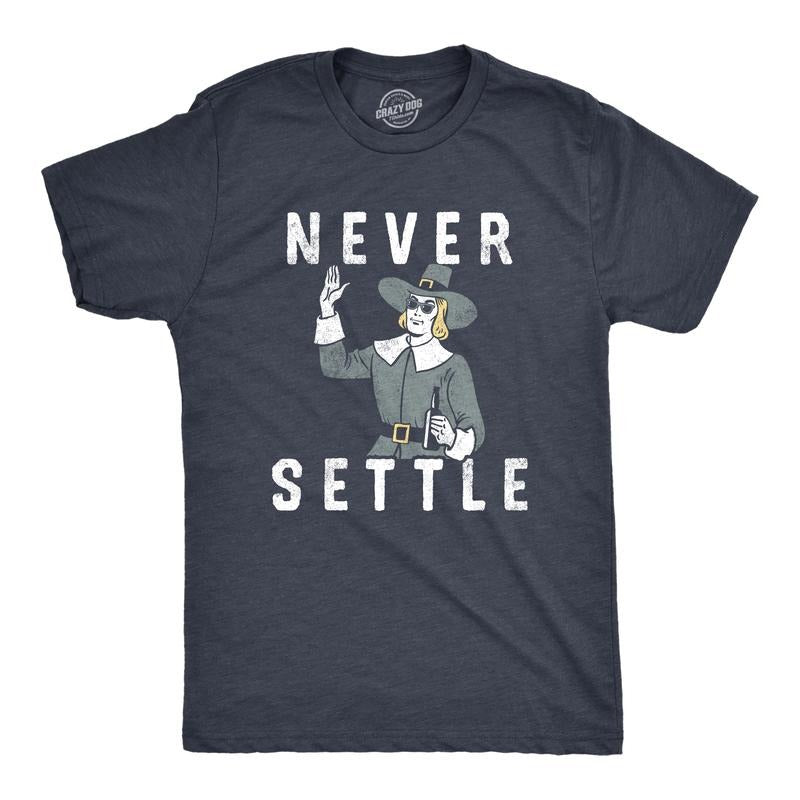 Mens Never Settle T Shirt Funny Pilgrim Partying Drinking Settlers Advice Tee for Guys Mens Funny T Shirts Cool Tees Soft...