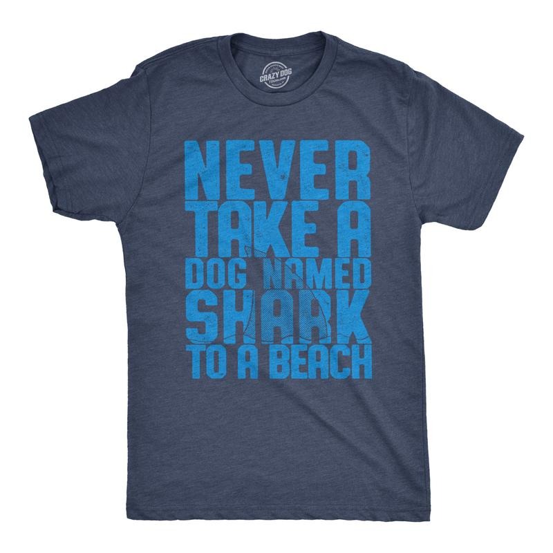 Mens Never Take A Dog Named Shark To A Beach T Shirt Funny Tee Mens Funny T Shirts Cool Tees Soft Stylish Casual Menswear...