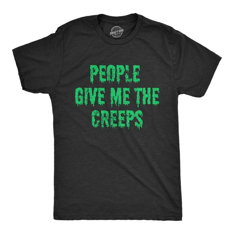 Mens People Give Me The Creeps T Shirt Funny Halloween Anti Social Freaks Joke Tee For Guys Mens Funny T Shirts Cool Tees...