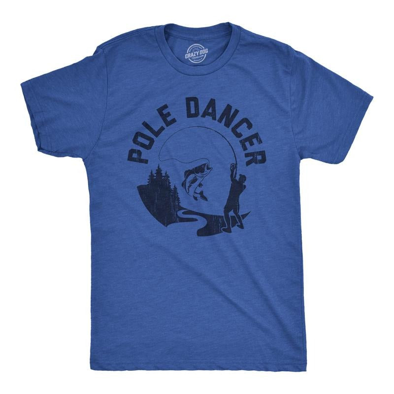 Mens Pole Dancer T Shirt Funny Sarcastic Fishing Rod Joke Fisherman Tee For Guys Mens Funny T Shirts Cool Tees Soft...
