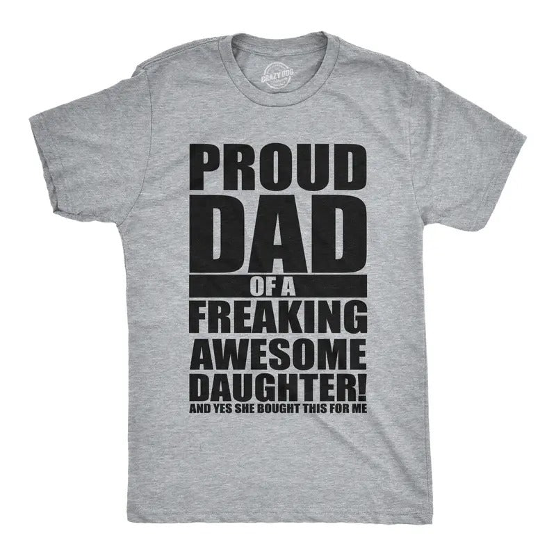 Mens Proud Dad Of A Freaking Awesome Daughter T shirt Funny Fathers Day Tee Mens Funny T Shirts Cool Tees Soft Stylish...