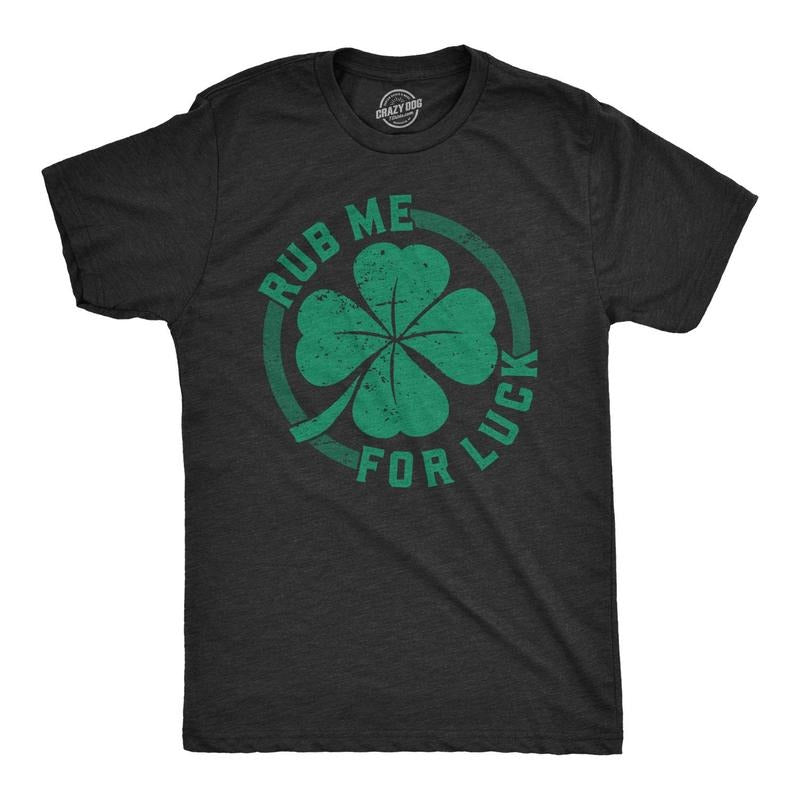 Mens Rub Me For Luck T Shirt Funny Saint Patricks Day Cool Shamrock St Patty Tee Hoodie, Sweatshirt | TeeBloomCo.com