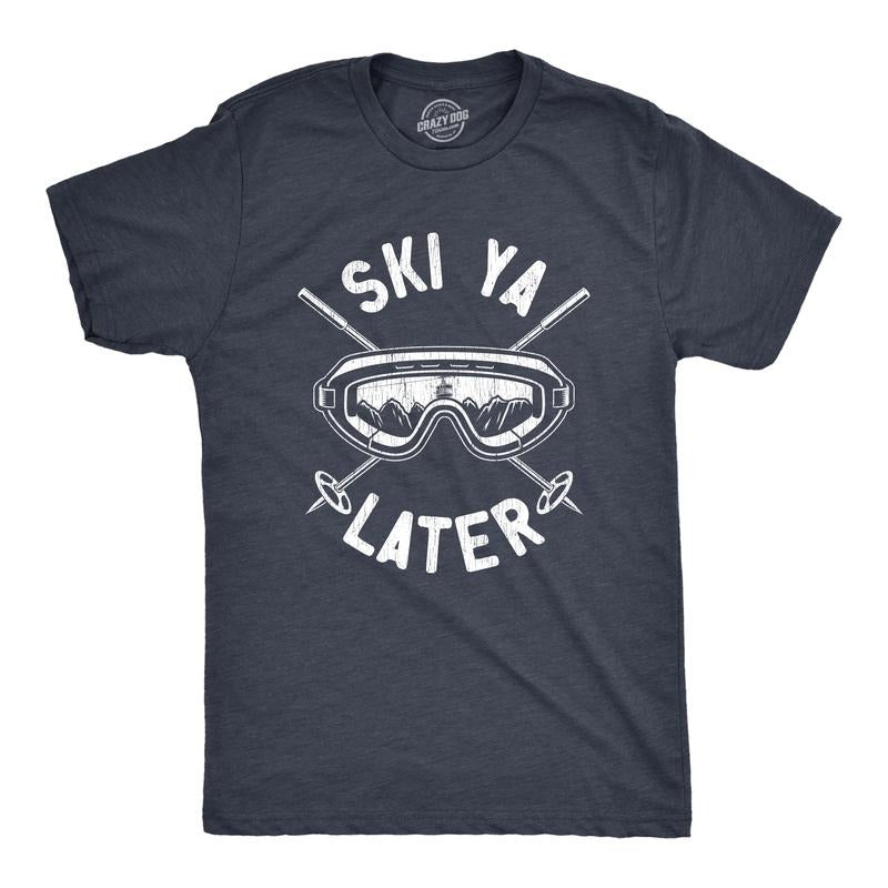 Mens Ski Ya Later T Shirt Funny Sarcastic Skiing Goggles Poles Mountain Graphic Tee For Guys Mens Funny T Shirts Cool...