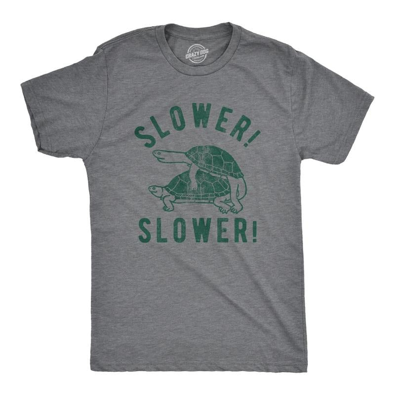 Mens Slower Slower T Shirt Funny Turtle Sex Joke Graphic Hilarious Tee For Guys Hoodie, Sweatshirt | TeeBloomCo.com