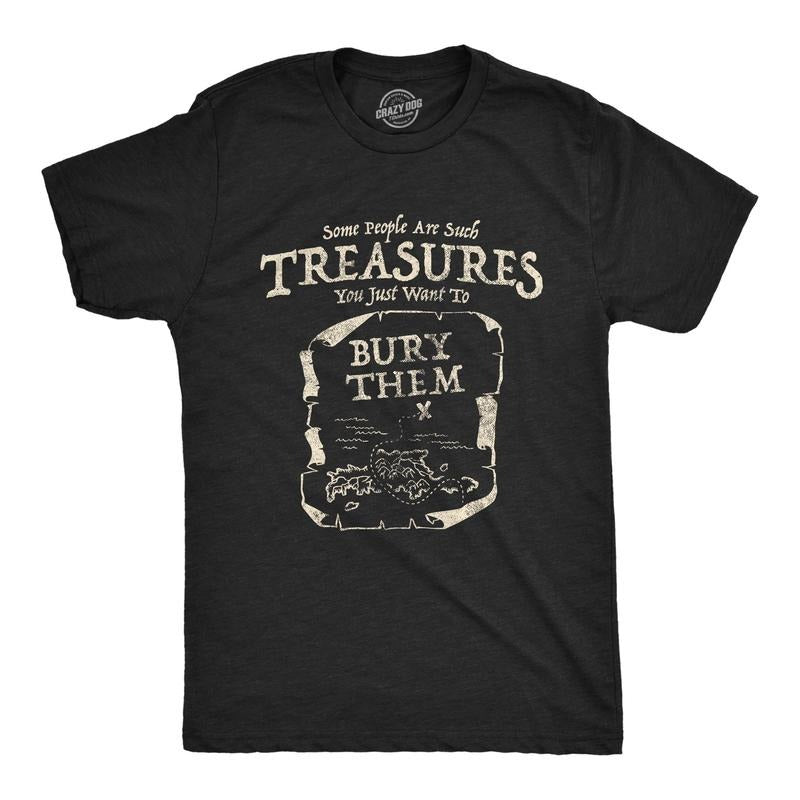 Mens Some People Are Such Treasures You Just Want To Bury Them Tshirt Funny Pirate Tee Hoodie, Sweatshirt | TeeBloomCo.com