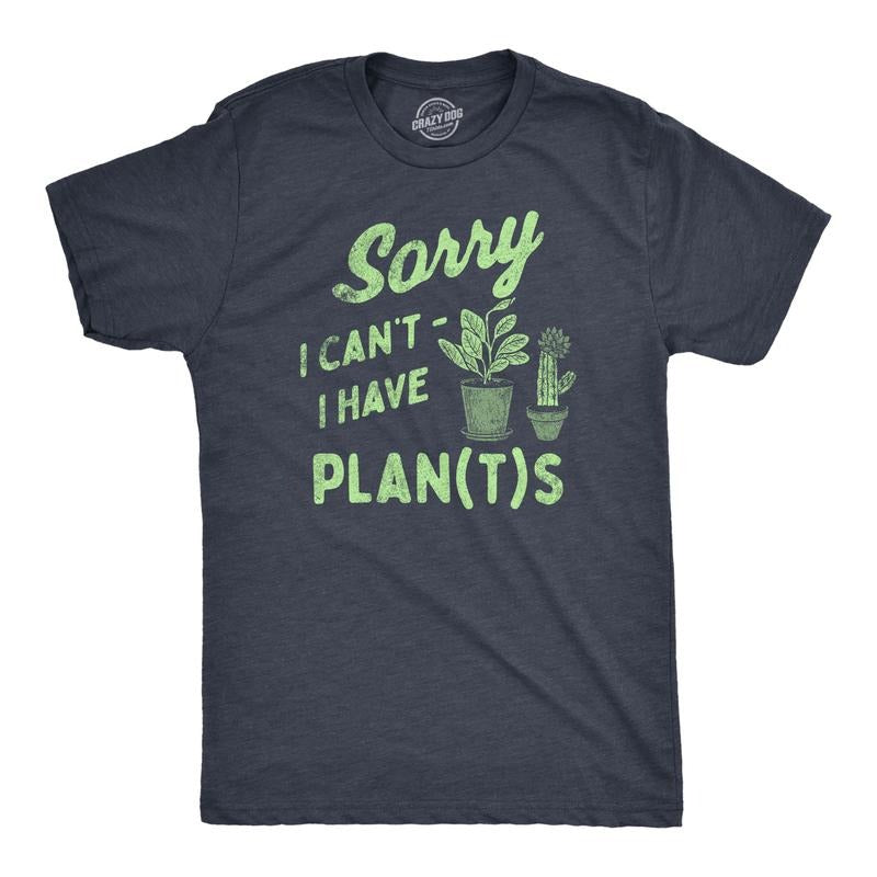 Mens Sorry I Cant I Have Plants T Shirt Funny Botany Lovers Joke Tee For Guys Mens Funny T Shirts Cool Tees Soft Stylish...