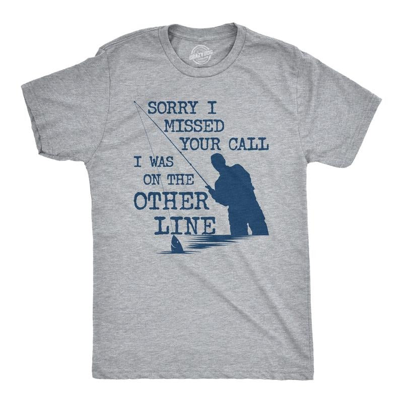Mens Sorry I Missed Your Call I Was On The Other Line T Shirt Funny Fishing Tee Mens Funny T Shirts Cool Tees Soft...