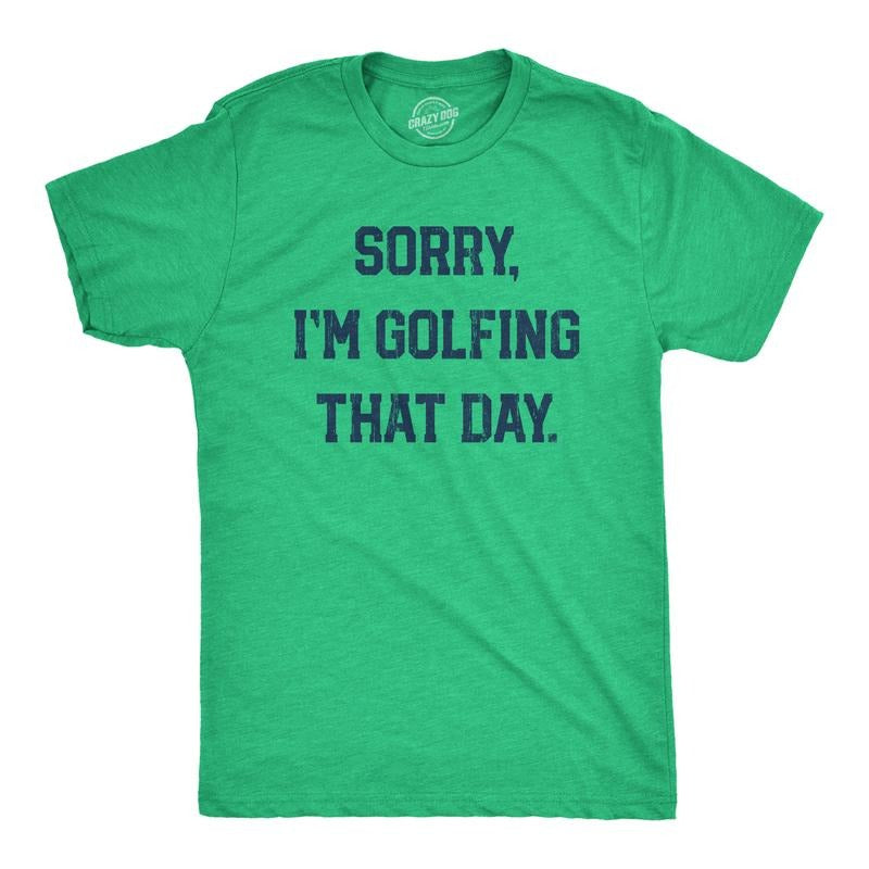 Mens Sorry Im Golfing That Day T Shirt Funny Sarcastic Golf Lovers Joke Text Tee for Guys Mens Funny T Shirts Cool Tees...