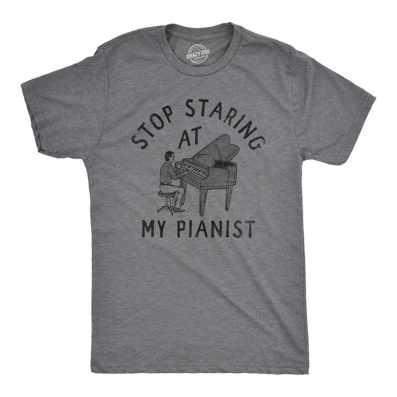 Mens Stop Staring At My Pianist T Shirt Funny Adult Humor Musical Joke Tee For Guys Mens Funny T Shirts Cool Tees Soft...