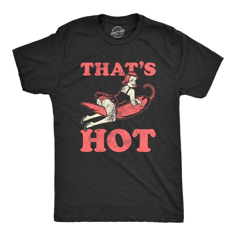 Mens Thats Hot T Shirt Funny Sexy Pinup Spicy Red Pepper Vintage Retro Tee For Guys Hoodie, Sweatshirt | TeeBloomCo.com