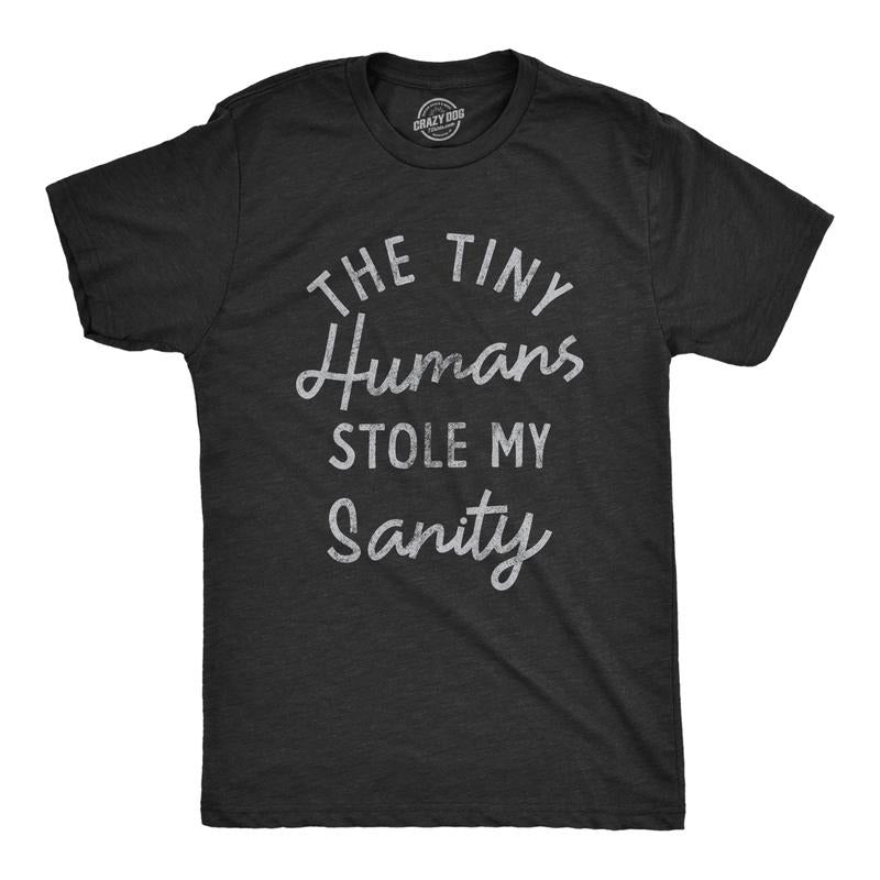 Mens The Tiny Humans Stole My Sanity T Shirt Funny Sarcastic Parenting Joke Text Tee For Guys Mens Funny T Shirts Cool...