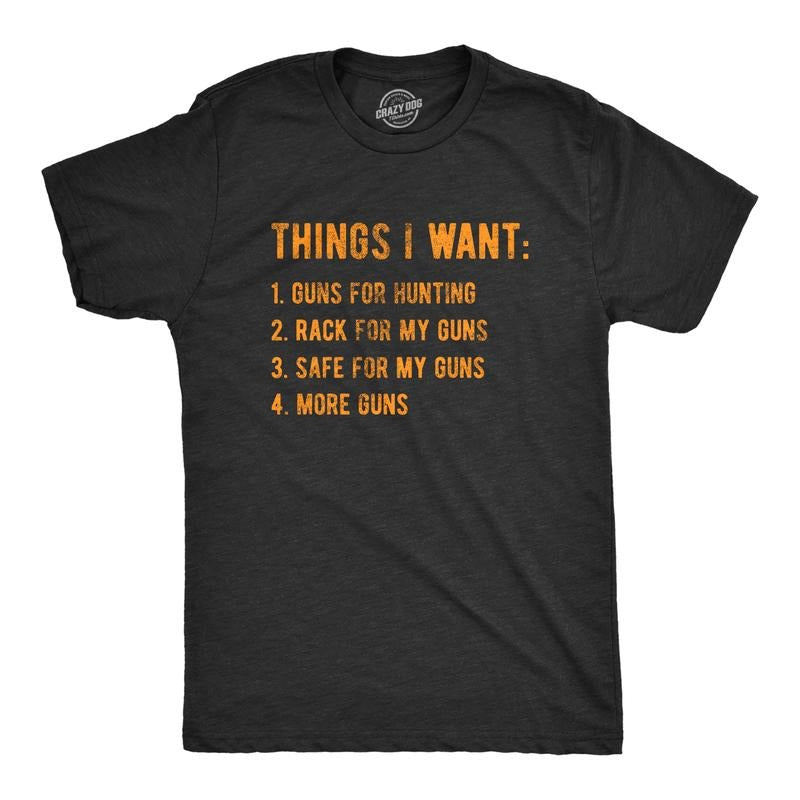Mens Things I Want Guns T Shirt Funny Hunting Wish List Joke Tee for Guys Mens Funny T Shirts Cool Tees Soft Stylish...