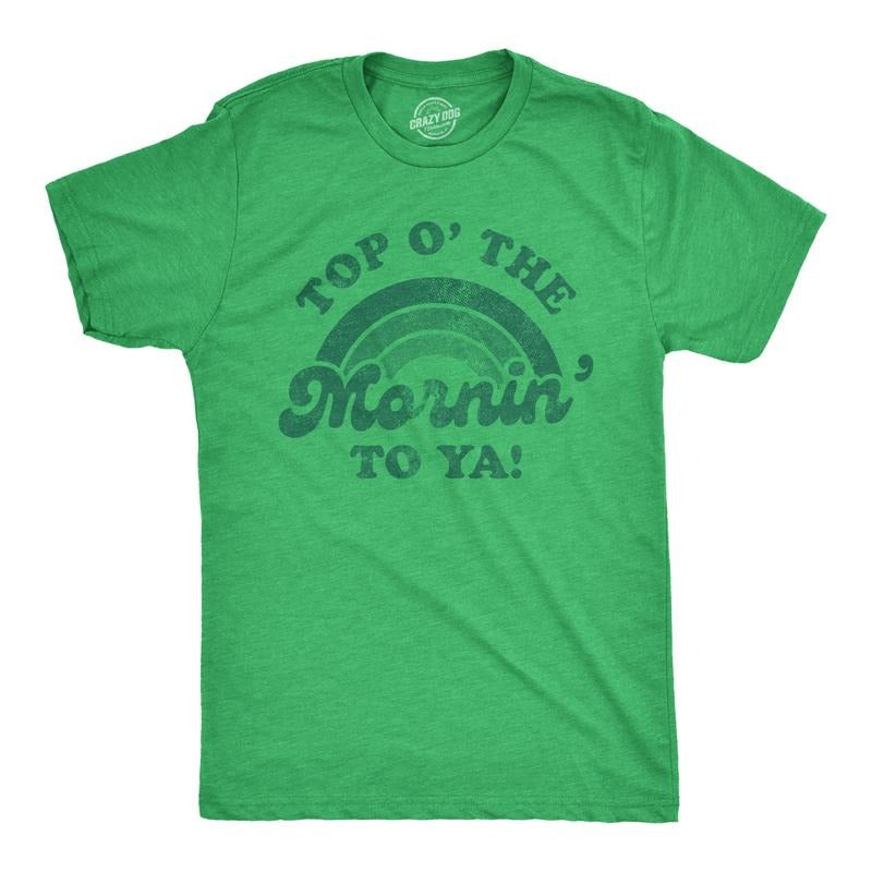 Mens Top O The Morning To Ya T shirt Funny Irish St Patricks Day Saying Tee Mens Funny T Shirts Cool Tees Soft Stylish...