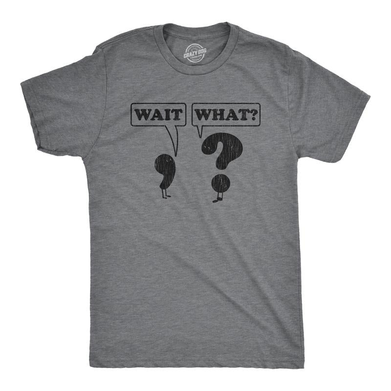 Mens Wait What T Shirt Funny Questioning Punctuation Grammar Graphic Novelty Tee Mens Funny T Shirts Cool Tees Soft...