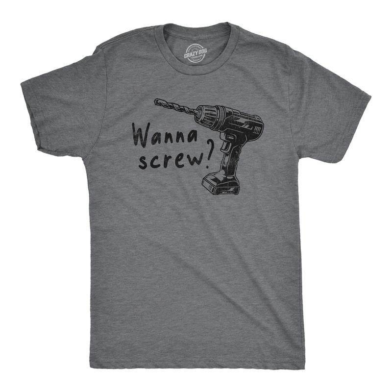 Mens Wanna Screw T Shirt Funny Handyman Tools Drill Sex Joke Tee For Guys Hoodie, Sweatshirt | TeeBloomCo.com