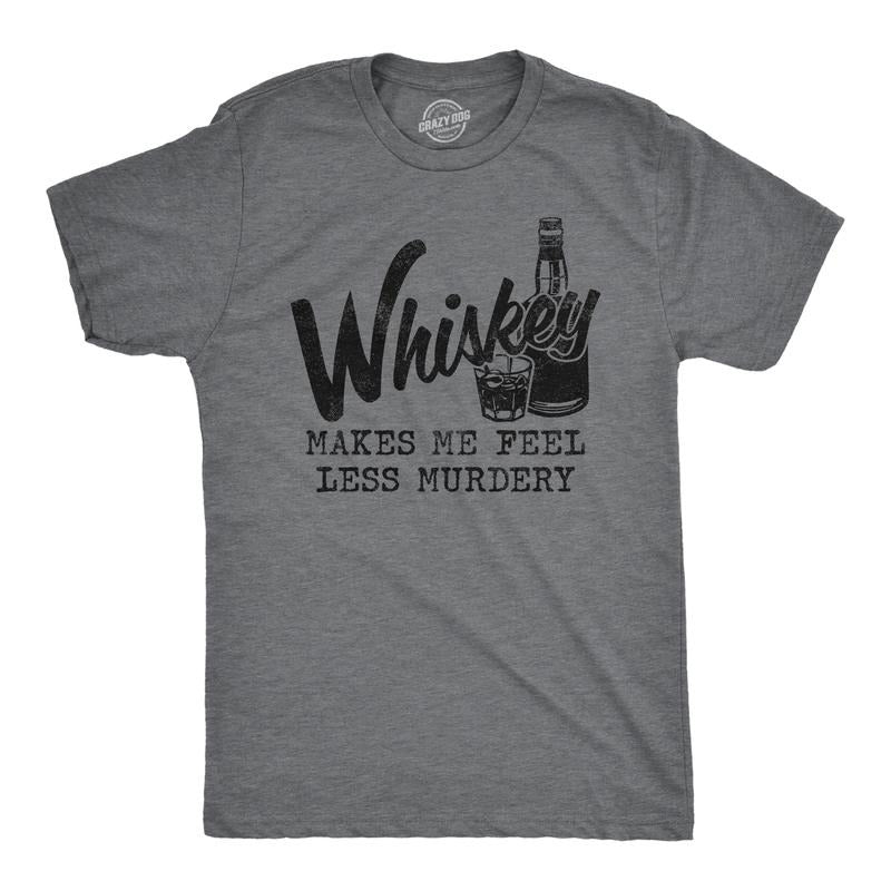 Mens Whiskey Makes Me Feel Less Murdery T Shirt Funny Drinking Tee Hilarious Saying Mens Funny T Shirts Cool Tees Soft...