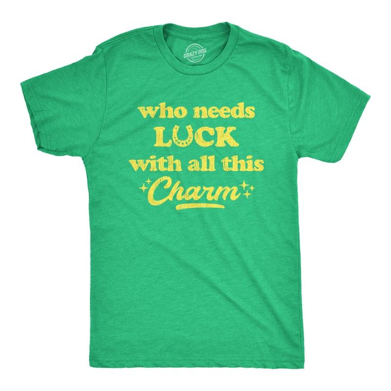 Mens Who Needs Luck With All This Charm T shirt Cool Saint Patricks Day Cute Tee Mens Funny T Shirts Cool Tees Soft...