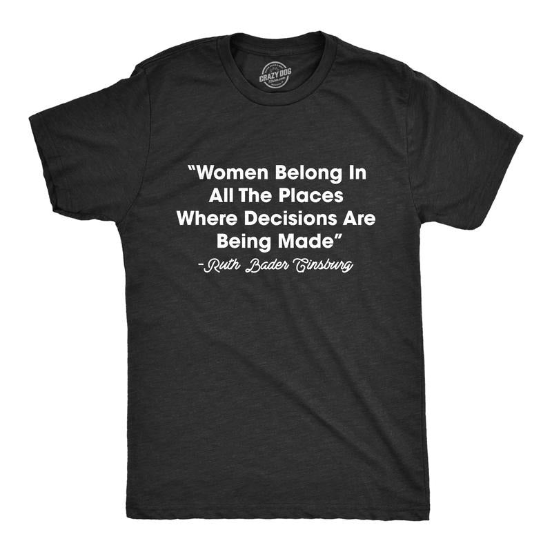 Mens Women Belong In All The Places Where Decisions Are Made T Shirt RBG Ruth Bader Ginsburg Quote Mens Funny T Shirts...