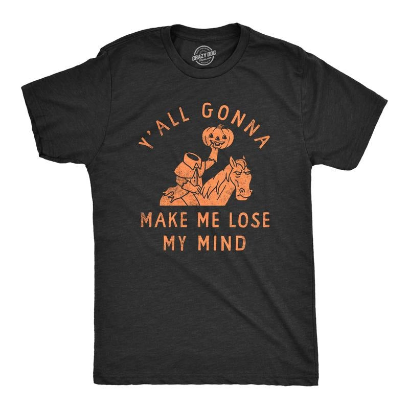 Mens Yall Gonna Make Me Lose My Mind T Shirt Funny Halloween Headless Horseman Tee for Guys Mens Funny T Shirts Cool Tees...