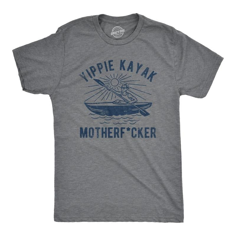 Mens Yippie Kayak Mother Fucker T Shirt Funny Summer Outdoor Kayaking Lovers Joke Tee For Guys Hoodie, Sweatshirt