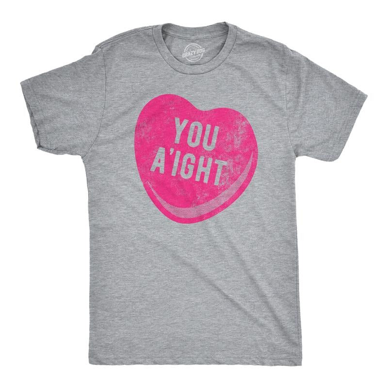 Mens You Aight T Shirt Funny Valentines Day Candy Heart Joke Tee For Guys Mens Funny T Shirts Cool Tees Soft Stylish...