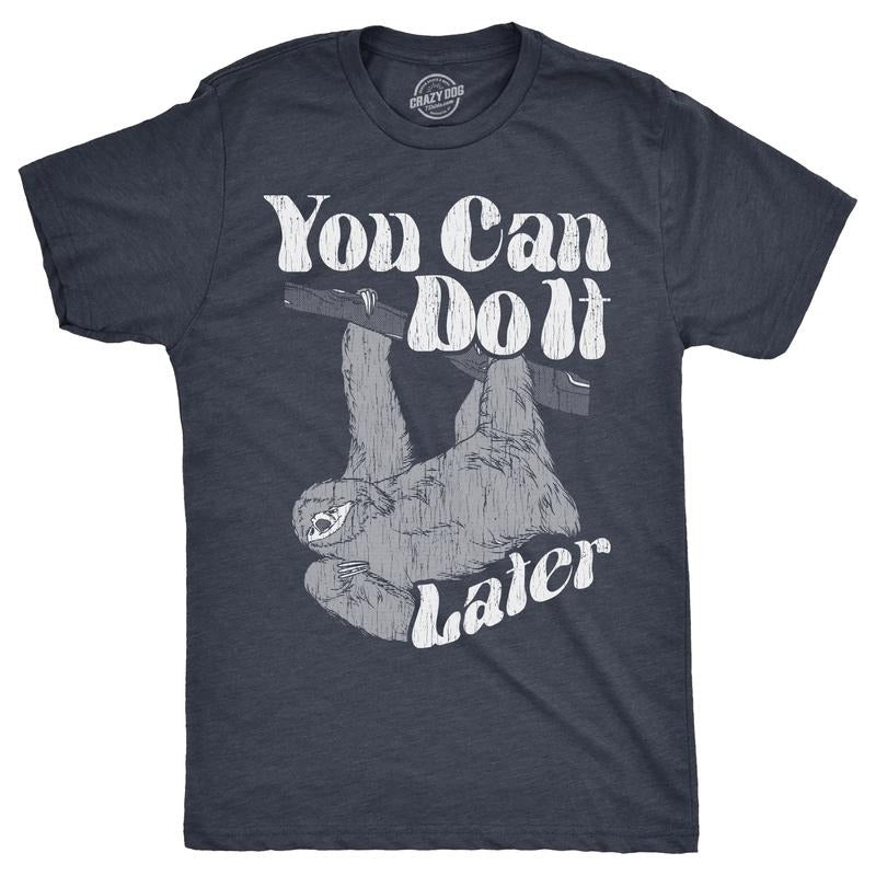 Mens You Can Do It Later T Shirt Funny Lazy Procrastinating Sloth Joke Tee for Guys Mens Funny T Shirts Cool Tees Soft...
