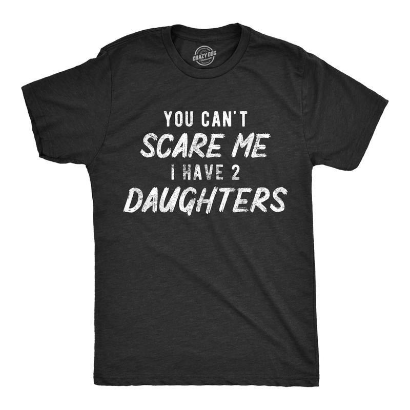 Mens You Can't Scare Me I Have Two Daughters T Shirt Funny Parenting Fathers Day Tee Mens Funny T Shirts Cool Tees Soft...