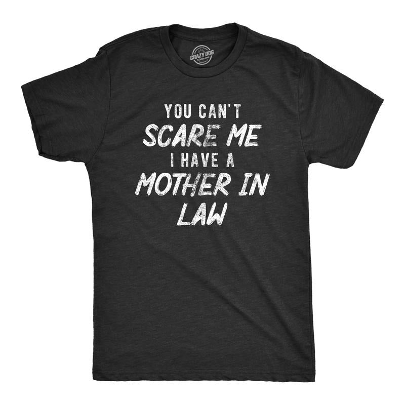 Mens You Cant Scare Me I Have A Mother In Law T Shirt Funny Step Mom Joke Tee For Guys Mens Funny T Shirts Cool Tees Soft...