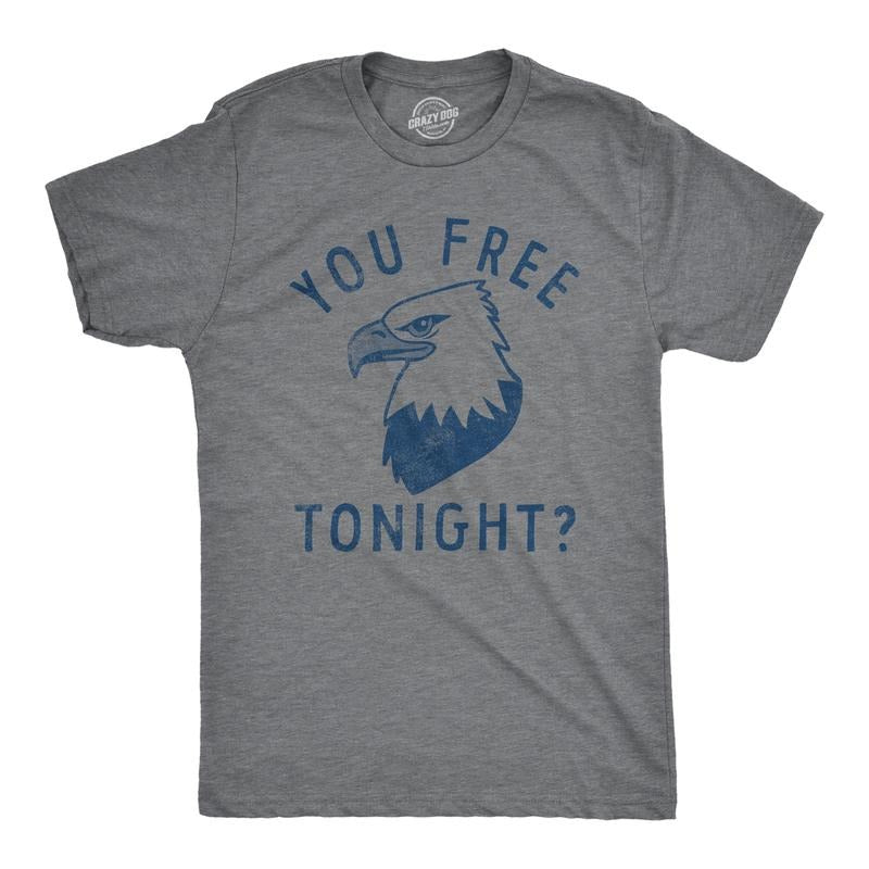 Mens You Free Tonight T Shirt Funny Fourth Of July Bald Eagle Date Freedom Joke Tee For Guys Mens Funny T Shirts Cool...